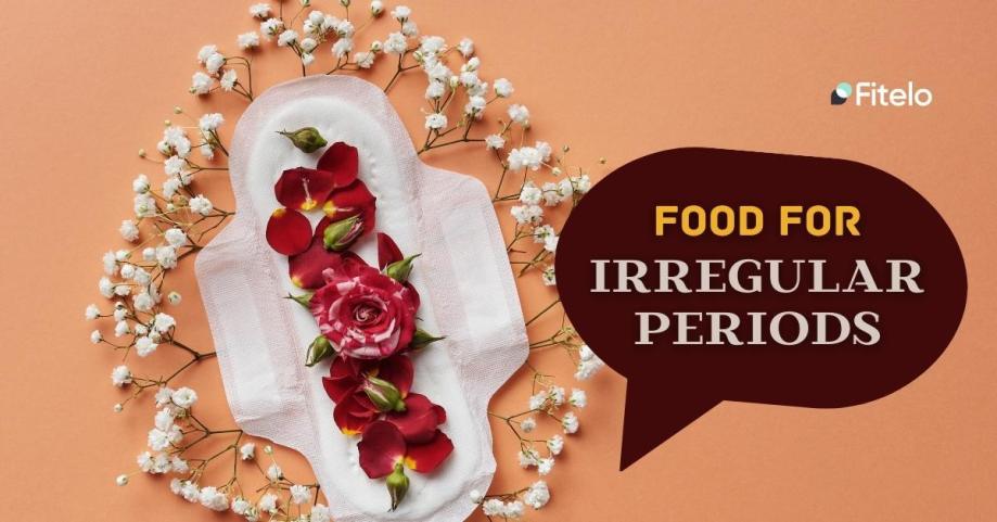 Foods for Irregular Period