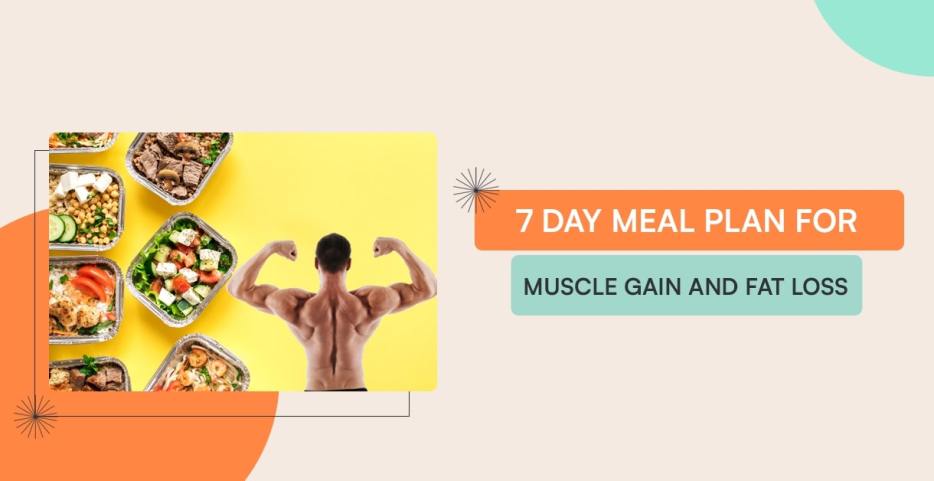 7 day meal plan for muscle gain and fat loss