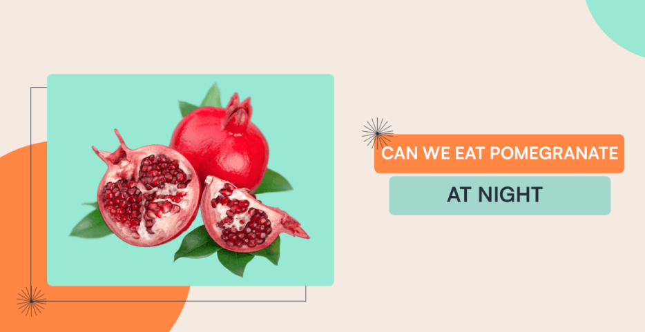 can we eat pomegranate at night