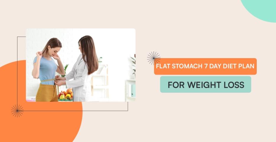 Flat Stomach 7 Day Diet Plan For Weight Loss