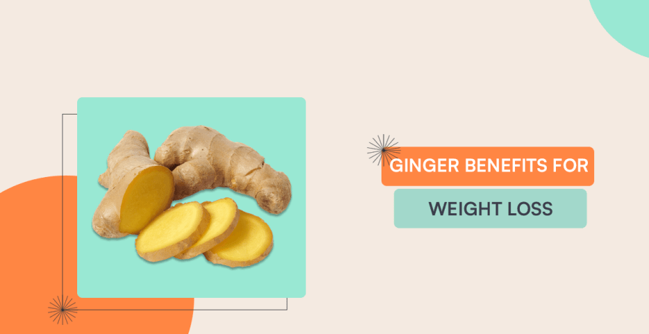 Ginger Benefits For Weight Loss