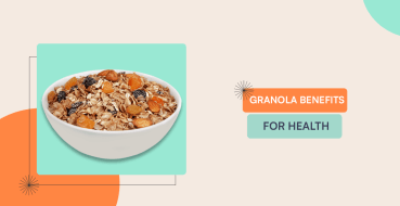 Granola Benefits: 7 Reasons Why To Have This High Fiber Food