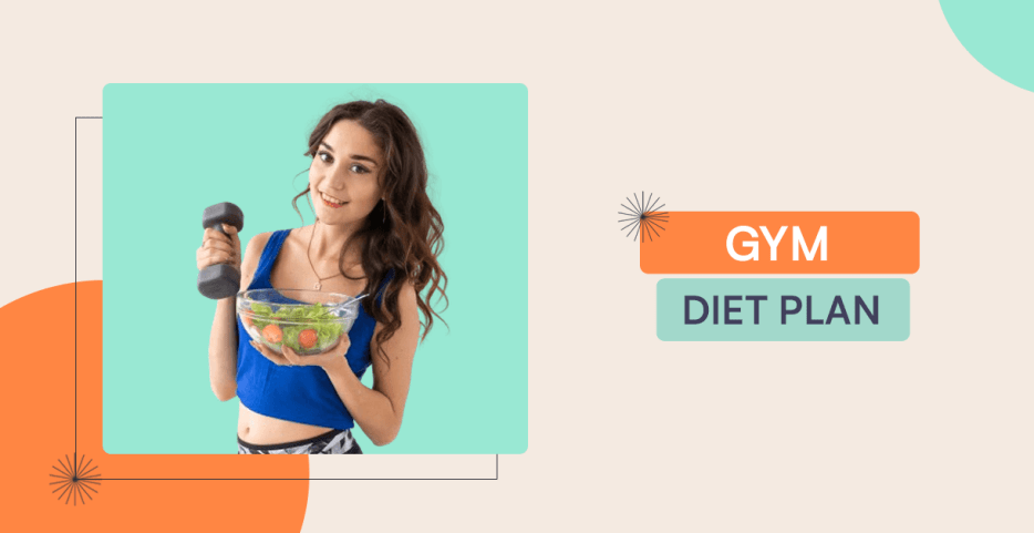 Gym Diet Plan: The Best Diet To Follow With Your Workouts