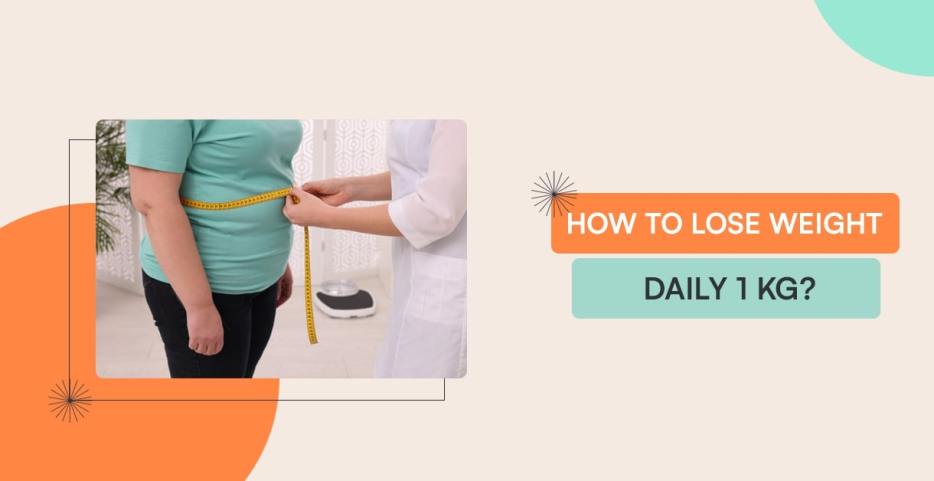 how to lose weight daily 1 kg