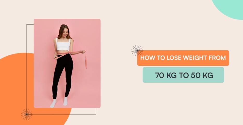 how to lose weight from 70 kg to 50kg