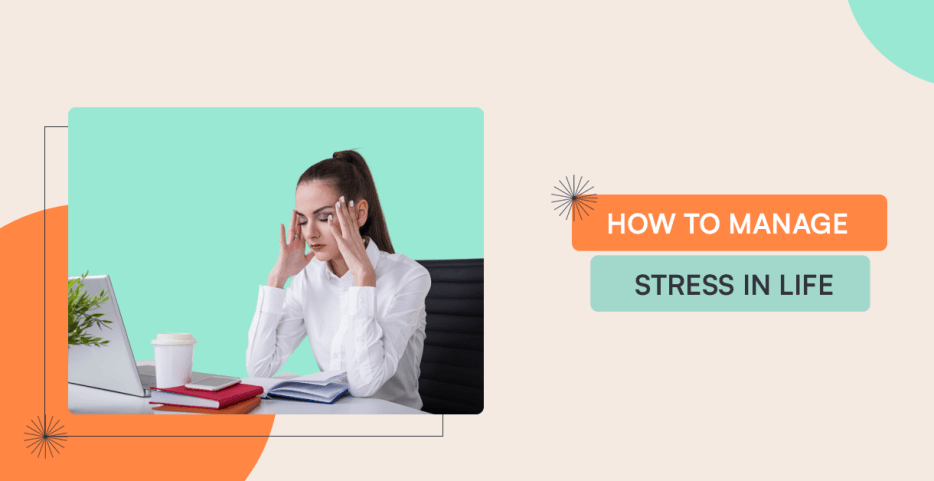 How To Manage Stress In Life