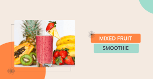 Mixed Fruit Smoothie: Best Way To Have Fruits For Gut Health