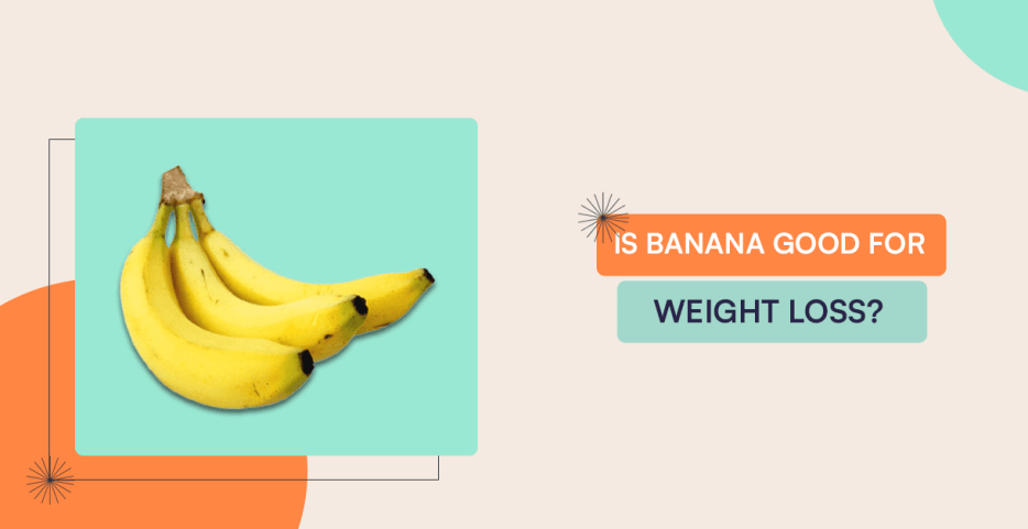 Is banana good for weight loss?