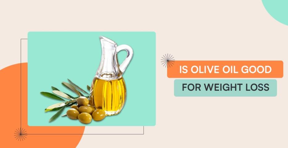 Is Olive Oil Good For Weight Loss