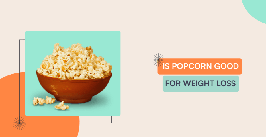 Is Popcorn Good For Weight Loss