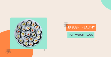 Is Sushi Healthy For Weight Loss?