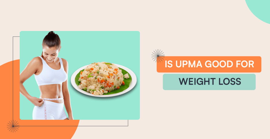 Is Upma Good For Weight Loss