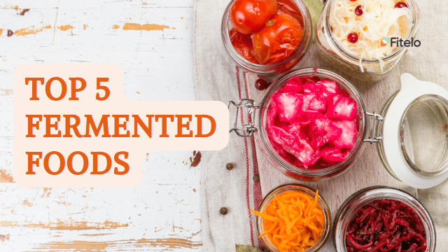 Top 5 Fermented Foods