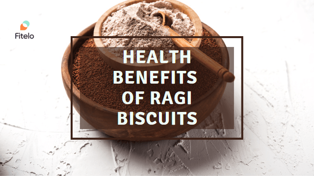 Health Benefits of Ragi Biscuits