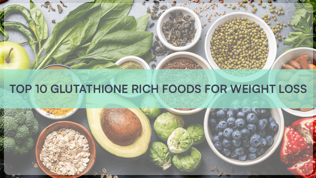 Top 10 Glutathione Rich Foods For Weight Loss