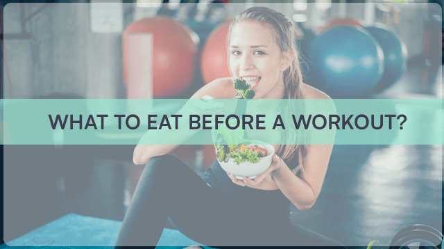 What To Eat Before A Workout?