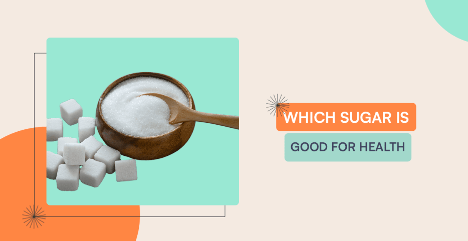 Which Sugar Is Good For Health